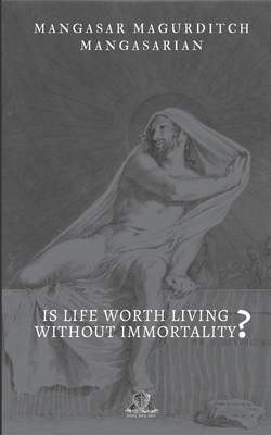 Is Life Worth Living Without Immortality? B0858WJXJ9 Book Cover
