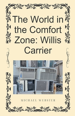 The World in the Comfort Zone: Willis Carrier B0GFC72XLR Book Cover