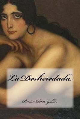 La Desheredada [Spanish] 1542469090 Book Cover