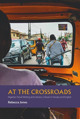 At the Crossroads: Nigerian Travel Writing and ... [Yoruba] 1847012221 Book Cover
