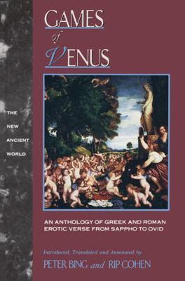 Games of Venus: An Anthology of Greek and Roman... 1138136883 Book Cover