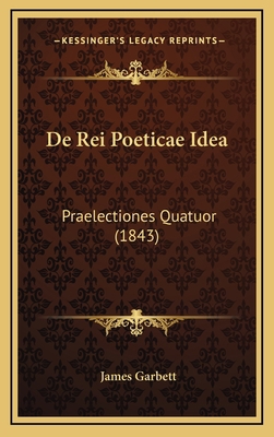 De Rei Poeticae Idea: Praelectiones Quatuor (1843) [Latin] 1169121527 Book Cover