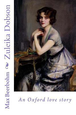 Zuleika Dobson: an Oxford love story 1981853324 Book Cover