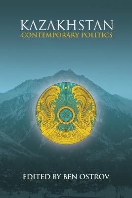 Kazakhstan: Contemporary Politics 1788690133 Book Cover