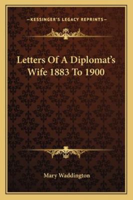 Letters Of A Diplomat's Wife 1883 To 1900 1162796405 Book Cover