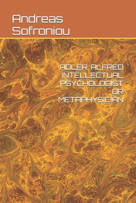 Adler, Alfred Intellectual Psychologist or Meta... B09T8L8JXP Book Cover