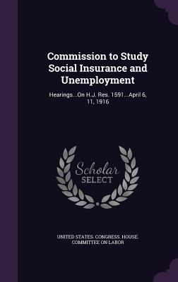 Commission to Study Social Insurance and Unempl... 1358122008 Book Cover