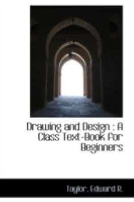 Drawing and Design: A Class Text-Book for Begin... 111313562X Book Cover