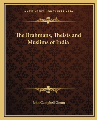 The Brahmans, Theists and Muslims of India 1162616423 Book Cover