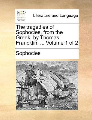 The Tragedies of Sophocles, from the Greek; By ... 1140797964 Book Cover