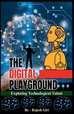 The Digital Playground: Exploring Technological... B0CBDLZN53 Book Cover