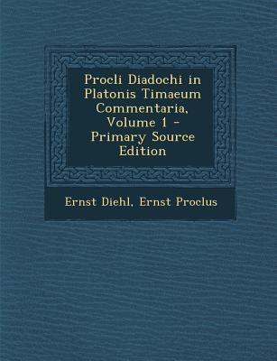 Procli Diadochi in Platonis Timaeum Commentaria... [Greek, Ancient (to 1453)] 1295818388 Book Cover