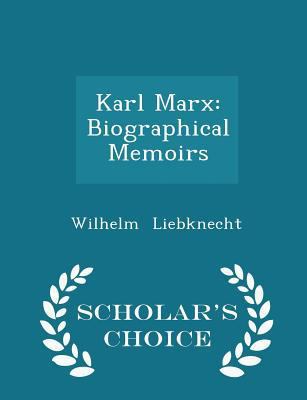 Karl Marx: Biographical Memoirs - Scholar's Cho... 1296295052 Book Cover