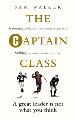 The Captain Class: The Hidden Force Behind the ... 1785030299 Book Cover