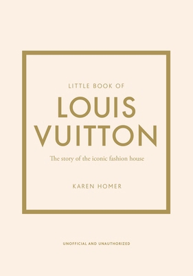 Little Book of Louis Vuitton: The Story of the ... 1787397416 Book Cover
