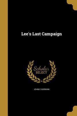 Lee's Last Campaign 1363588575 Book Cover