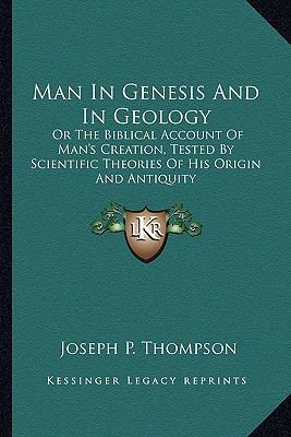 Man In Genesis And In Geology: Or The Biblical ... 116295891X Book Cover