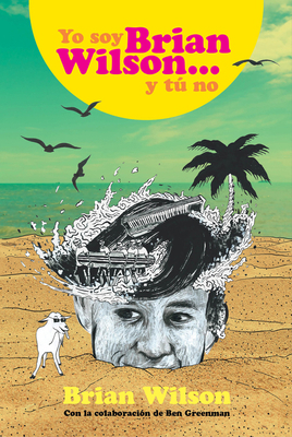 Yo Soy Brian Wilson Y Tú No [Spanish] 8494991361 Book Cover