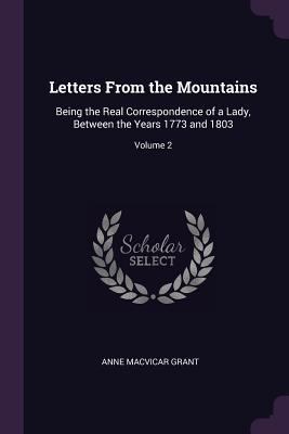 Letters From the Mountains: Being the Real Corr... 1377647714 Book Cover