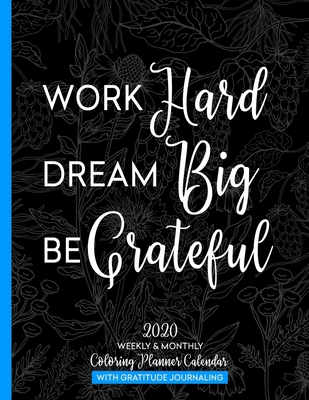 Work Hard Dream Big Be Grateful: 2020 Weekly & ... 1691183563 Book Cover