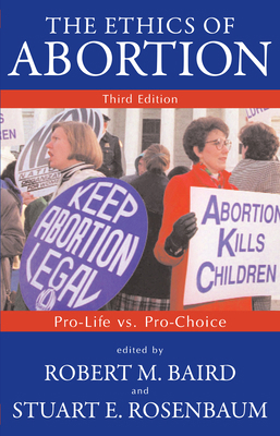 The Ethics of Abortion: Pro-Life vs. Pro-Choice 1573928763 Book Cover