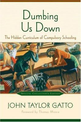 Dumbing Us Down: The Hidden Curriculum of Compu... 086571519X Book Cover