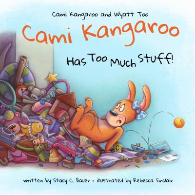 Cami Kangaroo Has Too Much Stuff: an empowering... 0999814117 Book Cover