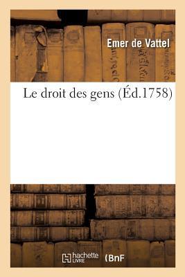 Le Droit Des Gens: Principes de la Loi Naturell... [French] 2329296290 Book Cover