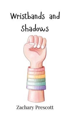Wristbands and Shadows 1805861425 Book Cover