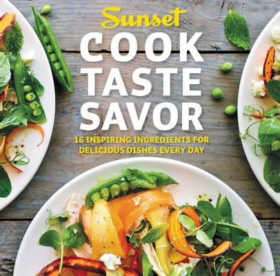 Cook Taste Savor: 16 Inspiring Ingredients for ... 0376028106 Book Cover