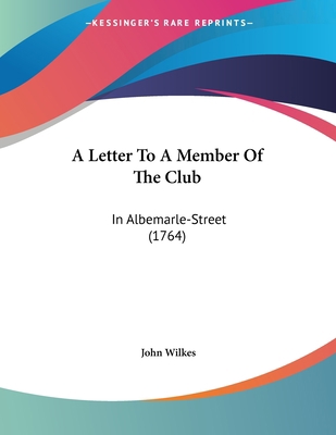A Letter To A Member Of The Club: In Albemarle-... 1104595435 Book Cover