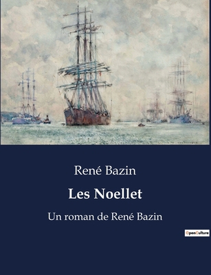 Les Noellet: Un roman de René Bazin [French] B0BWX6YYQW Book Cover