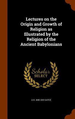 Lectures on the Origin and Growth of Religion a... 1345849311 Book Cover