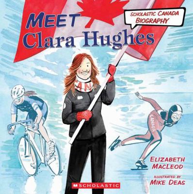 Meet Clara Hughes (Scholastic Canada Biography) 1443197726 Book Cover
