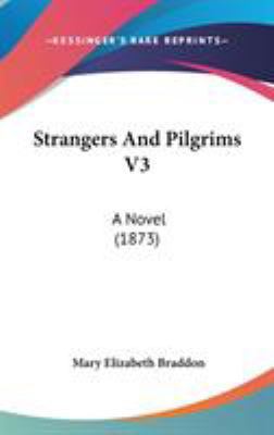 Strangers And Pilgrims V3: A Novel (1873) 1437232868 Book Cover