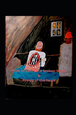 How to care for a broken heart: And Poetry of t...            Book Cover