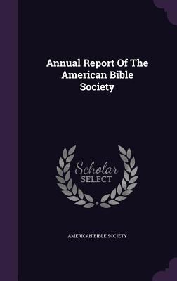 Annual Report Of The American Bible Society 1348214015 Book Cover