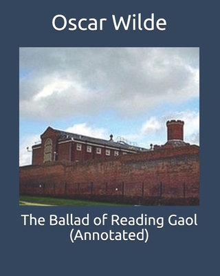 The Ballad of Reading Gaol (Annotated) B088431PW4 Book Cover