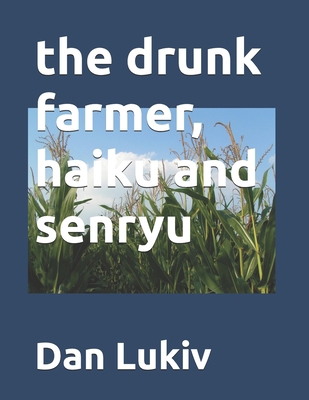 The drunk farmer, haiku and senryu B08MSMP2VT Book Cover