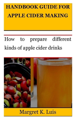 Handbook Guide for Apple Cider Making: How to p... B0C527HJ65 Book Cover