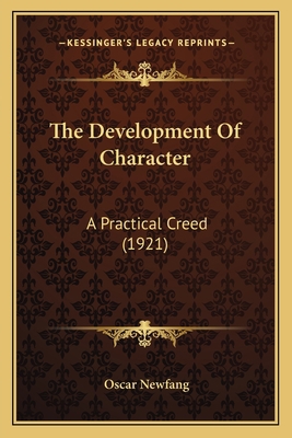 The Development Of Character: A Practical Creed... 1164001728 Book Cover