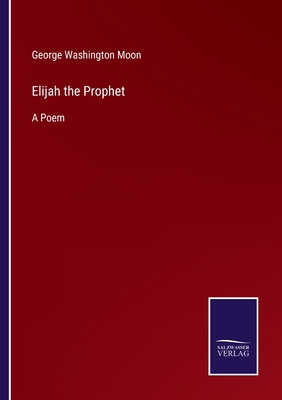 Elijah the Prophet: A Poem 3752567228 Book Cover