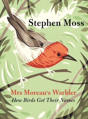 Mrs Moreau's Warbler: How Birds Got Their Names 1783350903 Book Cover