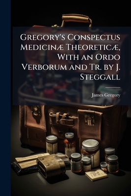 Gregory's Conspectus Medicinæ Theoreticæ, With ... 1141921537 Book Cover
