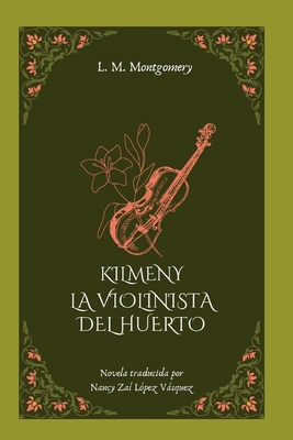 Kilmeny, la violinista del huerto: Una novela d... [Spanish] B0B4SJH47S Book Cover