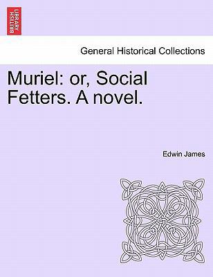 Muriel: Or, Social Fetters. a Novel. 1241190399 Book Cover