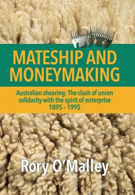 Mateship and Moneymaking: Australian Shearing: ... 1483600890 Book Cover