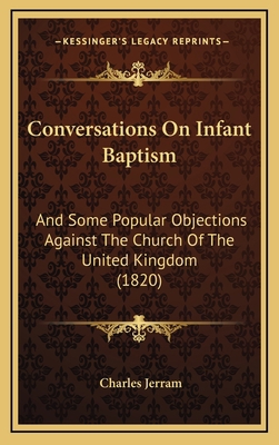 Conversations On Infant Baptism: And Some Popul... 1165447517 Book Cover