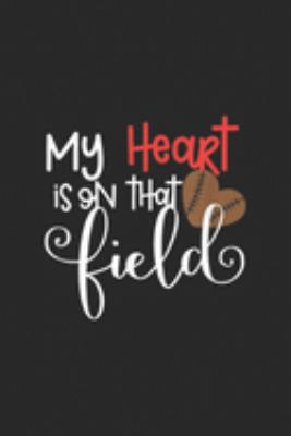 Paperback My Heart Is on That Field : Football Heart Field Mom Love Games Support Journal/Notebook Blank Lined Ruled 6x9 100 Pages Book