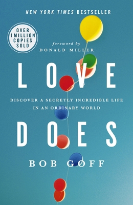 Love Does: Discover a Secretly Incredible Life ... 1400203759 Book Cover